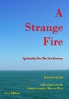 A Strange Fire - Spirituality For The 21st Century