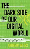 The Dark Side of Our Digital World