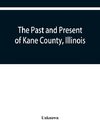 The past and present of Kane County, Illinois