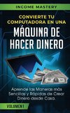 Convierte Tu Computadora en Una Máquina de Hacer Dinero