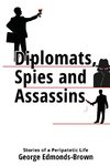 Diplomats, Spies and Assassins