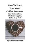 How To Start Your Own Coffee Business