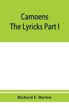 Camoens. The lyricks Part I ; sonnets, canzons, odes and sextines