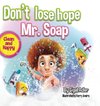 Don't lose hope Mr. Soap