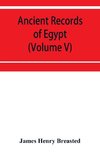 Ancient records of Egypt; historical documents from the earliest times to the Persian conquest (Volume V)