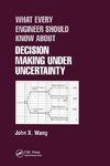 What Every Engineer Should Know About Decision Making Under Uncertainty