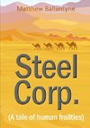 Steel Corp.  (A tale of human frailties)