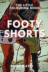 Footy Shorts - The Little Colouring Book