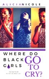 Where Do Black Girls Go To Cry?