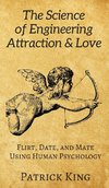 The Science of Engineering Attraction & Love