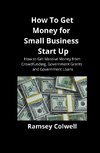 How To Get Money for Small Business Start Up