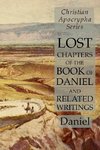 Lost Chapters of the Book of Daniel and Related Writings