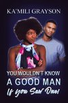 You Wouldn't Know a Good Man If You Saw One!
