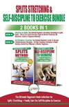 Splits Stretching & Self-Discipline To Exercise - 2 Books in 1 Bundle