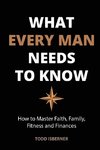 What Every Man Needs To Know