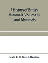 A history of British mammals (Volume II) Land Mammals