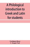 A philological introduction to Greek and Latin for students