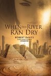 When the River Ran Dry