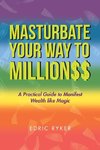 Masturbate Your Way to Million$$