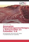 Anomalías Paleohidrogeomorfológicas y Estructurales en Colombia. S.A.