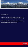 A Clinical Lecture on Tubercular Leprosy