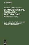 Sämmtliche Werke. Abteilung 1: Zur Theologie, Band 4, Der christliche Glaube nach den Grundsäzen der evangelischen Kirche