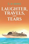 Laughter, Travels, and Tears