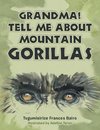 Grandma! Tell Me About Mountain Gorillas