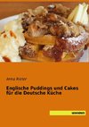 Englische Puddings und Cakes für die Deutsche Küche