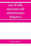 Law of wills, executors and administrators (Volume I)