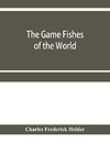 The game fishes of the world