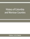 History of Columbia and Montour Counties, Pennsylvania, containing a history of each county; their townships, towns, villages, schools, churches, industries, etc.; portraits of representative men; biographies; history of Pennsylvania, statistical and misc