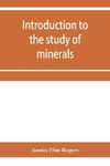 Introduction to the study of minerals; a combined textbook and pocket manual