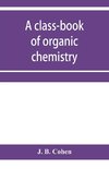 A class-book of organic chemistry