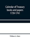 Calendar of treasury books and papers 1739-1741
