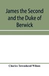 James the Second and the Duke of Berwick