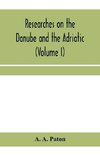 Researches on the Danube and the Adriatic