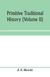 Primitive traditional history; the primitive history and chronology of India, south-eastern and south-western Asia, Egypt, and Europe, and the colonies thence sent forth (Volume II)