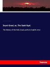 Seynt Graal, or, The Sank Ryal.