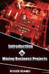 Introduction to Mining Business Projects - 2nd Edition