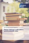 Policy making in education: some possible links