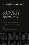 One Hundred Books About Bookmaking