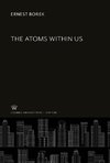 The Atoms Within Us