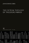 The Critical Theology of Theodore Parker