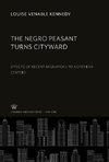 The Negro Peasant Turns Cityward