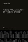 The Unhappy Favourite or the Earl of Essex