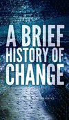 A Brief History of Change