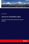 Lectures on orthopaedic surgery: