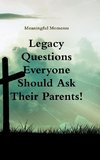 Legacy Questions  Everyone  Should Ask Their Parents!