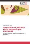 Sexuando la historia de la arqueología mexicana